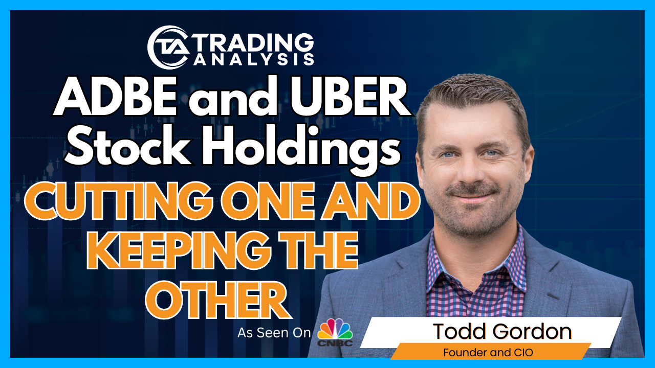 ADBE and UBER Stock Holdings  – Cutting One And Keeping The Other