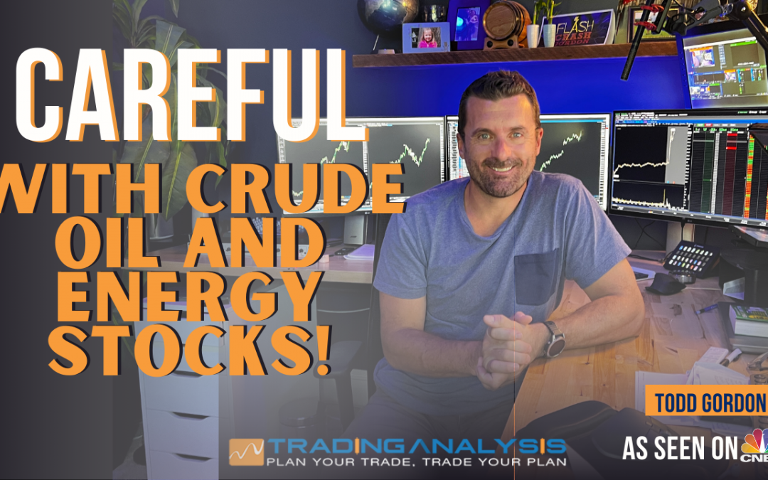 Careful With Crude And Energy Stocks!