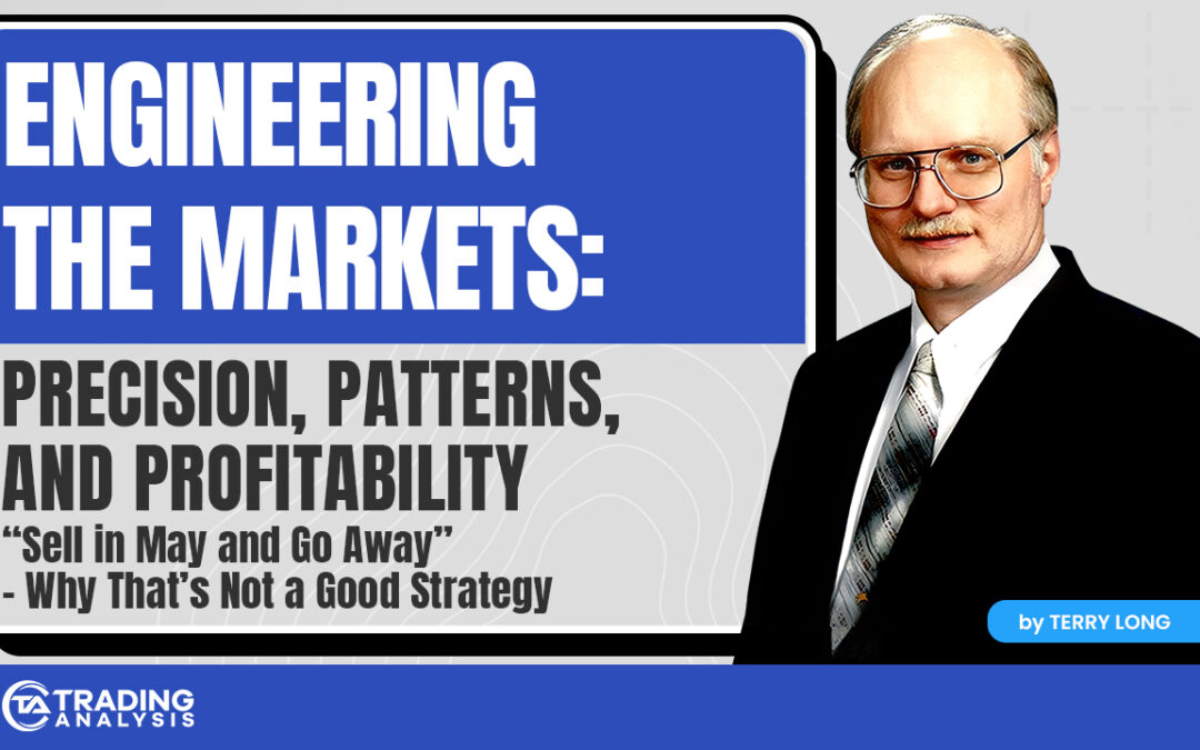 “Sell in May and Go Away” – Why That’s Not a Good Strategy: Engineering The Markets Report, May 20th, 2025