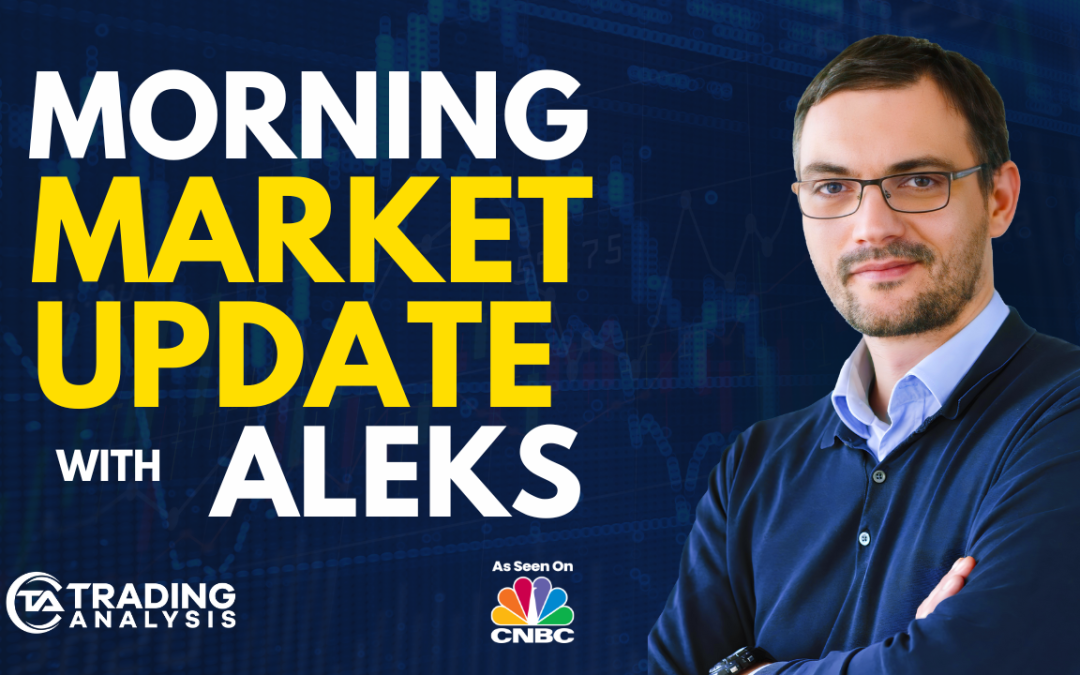 Morning Market Update With Aleks
