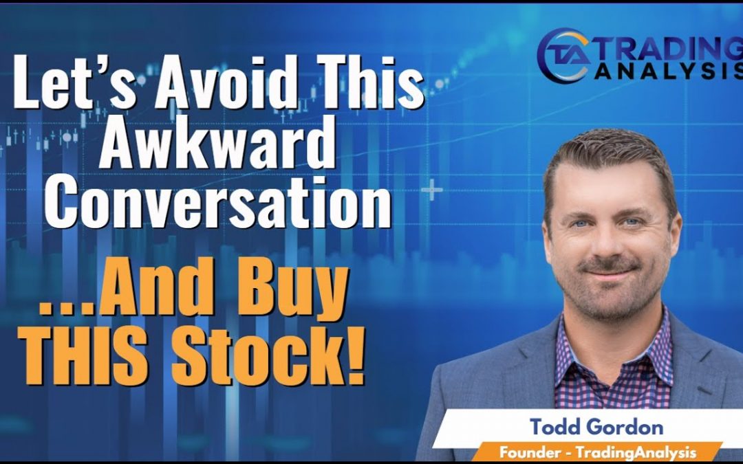 Let’s Avoid The Awkward Conversation….And Buy THIS Stock