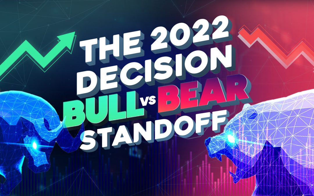 The [NEXT] 2022 Market Decision: BULL vs BEAR Standoff!